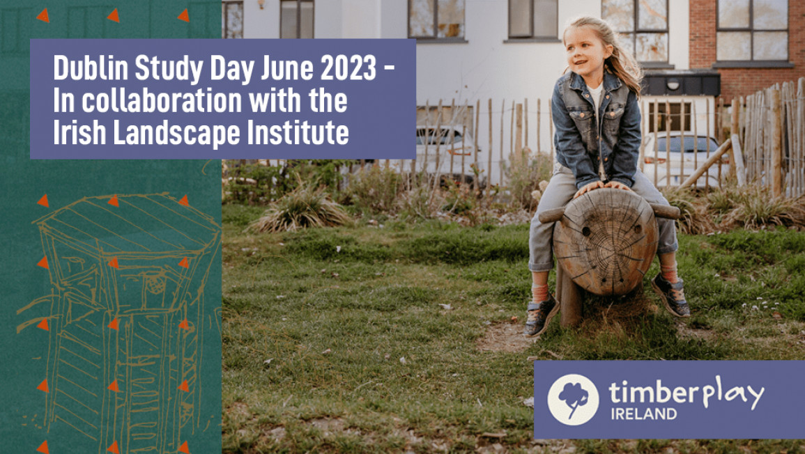 Study Day on Effective Play Provision for Stronger Communities in Dublin | Timberplay Ireland & Irish Landscape Institute